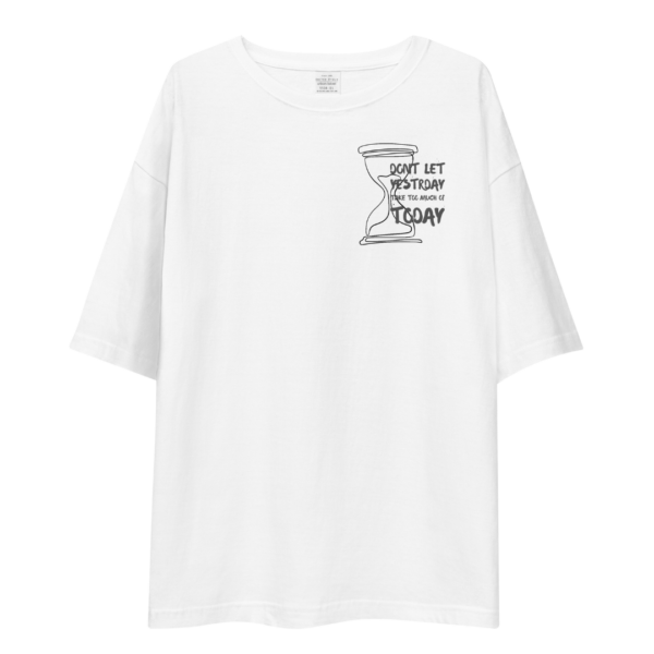 Drop Shoulder Oversize T Shirt (White) - Don't Let Yesterday Take Too Much of Today